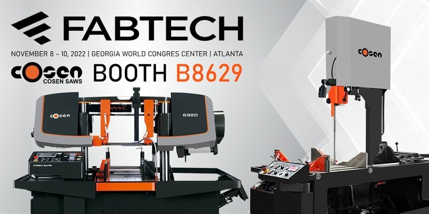 Cosen Saws Returns to FABTECH 2022